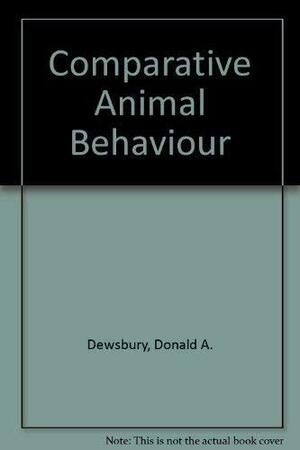 Comparative Animal Behavior by Donald A. Dewsbury