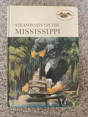 Steamboats on the Mississippi by Ralph K. Andrist