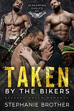 Taken by the Bikers by Stephanie Brother