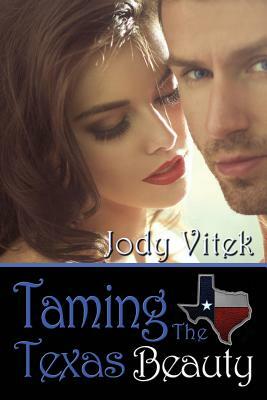 Taming the Texas Beauty by Jody Vitek