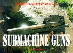 Submachine Guns by Ian V. Hogg