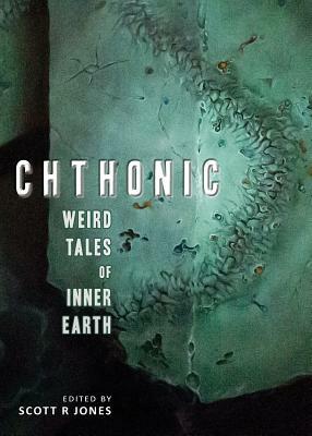 Chthonic: Weird Tales of Inner Earth by Gemma Files, Ramsey Campbell