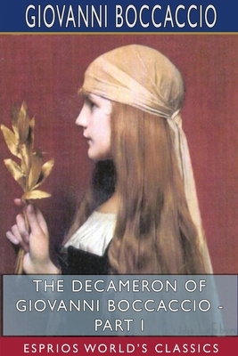 The Decameron of Giovanni Boccaccio - Part I (Esprios Classics) by Giovanni Boccaccio