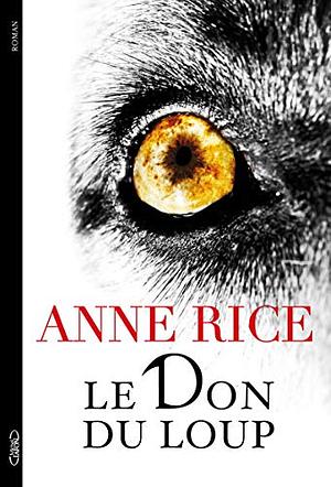 Le Don du Loup by Anne Rice