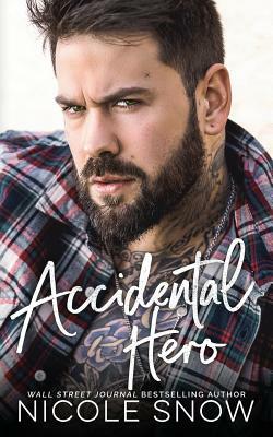 Accidental Hero: A Marriage Mistake Romance by Nicole Snow