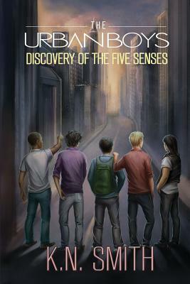 The Urban Boys: Discovery of the Five Senses by K. N. Smith