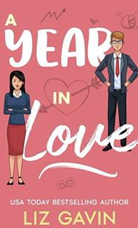 A Year In Love: A Romantic Comedy  by Liz Gavin