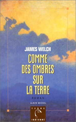 Comme des ombres sur la terre by James Welch