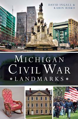 Michigan Civil War Landmarks by Karin Risko