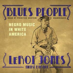 Blues People: Negro Music in White America by Leroi Jones