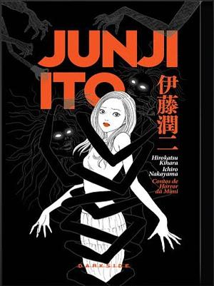 Contos de Horror da Mimi by Ichiro Nakayama, Junji Ito, Junji Ito, Hirokatsu Kihara