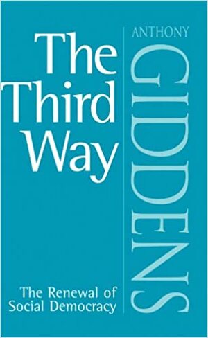 The Third Way: The Renewal of Social Democracy by Anthony Giddens
