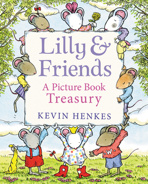 Lilly & Friends: A Picture Book Treasury by Kevin Henkes