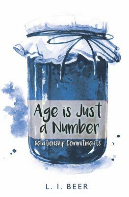 Relationship Commitments: Age is Just a Number by L. I. Beer