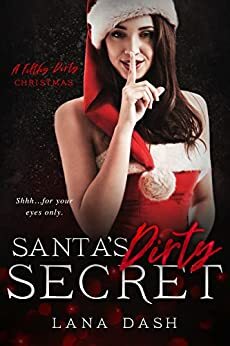 Santa's Dirty Secret: An Age Gap Holiday Romance by Lana Dash