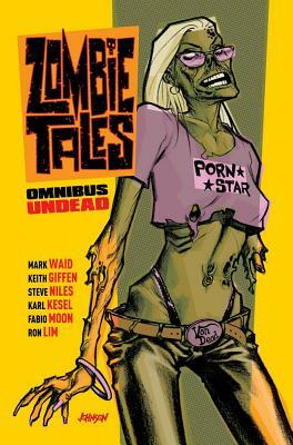 Zombie Tales Omnibus: Undead by Keith Giffen, Joe R. Lansdale, Mark Waid