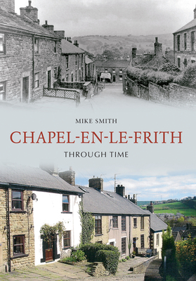 Chapel-En-Le-Frith Through Time by Mike Smith