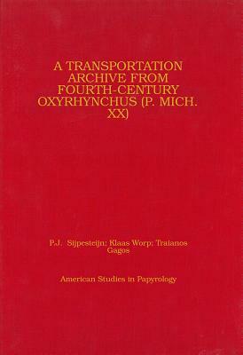 A Transportation Archive from Fourth-Century Oxyrhynchus (P. Mich. XX) by K. a. Worp