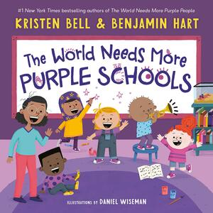 The World Needs More Purple Schools by Daniel Wiseman, Benjamin Hart, Kristen Bell