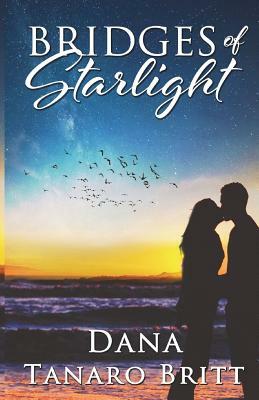 Bridges of Starlight by Dana Tanaro Britt