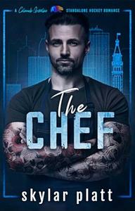 The Chef: A Colarado Grizzlies Standalone MM Hockey Romance by Skylar Platt