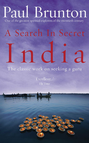 A Search In Secret India: The classic work on seeking a guru by Paul Brunton