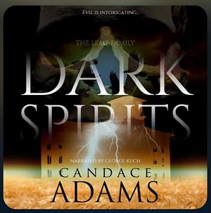 Dark Spirits: The Lemp Family by Candace Adams, Candace Adams