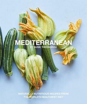 Mediterranean: Naturally Nutritious Recipes from the World's Healthiest Diet by Susie Theodorou