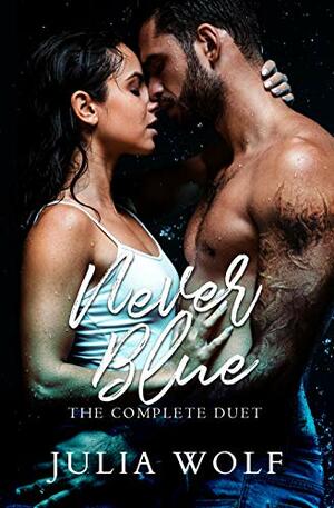 Never Blue: The Complete Duet by Julia Wolf