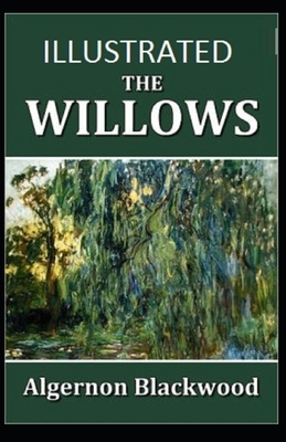 The Willows Illustrated by Algernon Blackwood