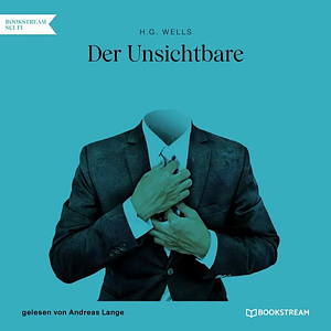 Der Unsichtbare by H.G. Wells