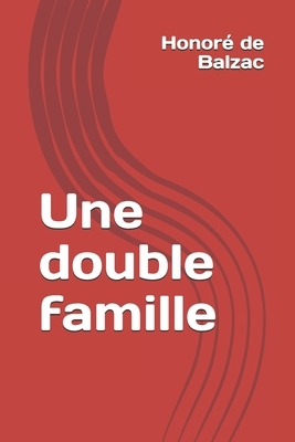 Une double famille by Honoré de Balzac