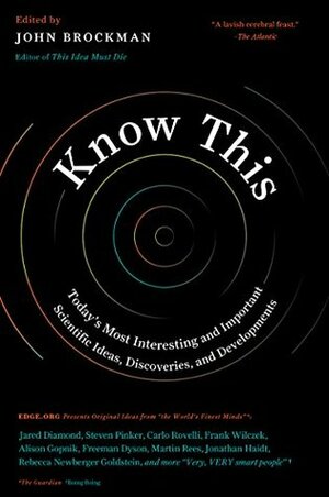 Know This: Today's Most Interesting and Important Scientific Ideas, Discoveries, and Developments by John Brockman