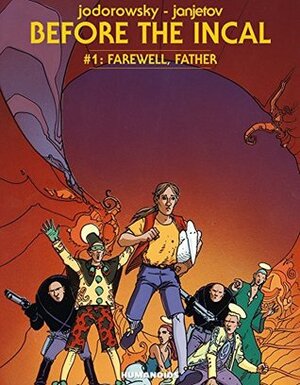 Before the Incal Vol. 1: Farewell, Father by Alejandro Jodorowsky, Zoran Janjetov