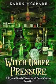 Witch Under Pressure by Karen McSpade, Karen McSpade