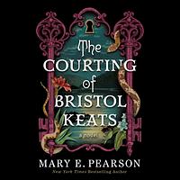 The Courting of Bristol Keats by Mary E. Pearson