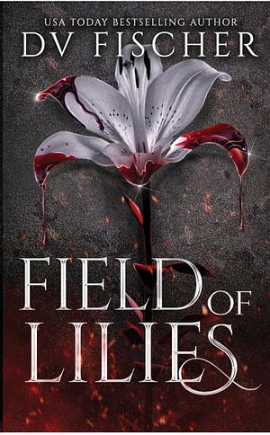 Field Of Lilies  by DV Fischer