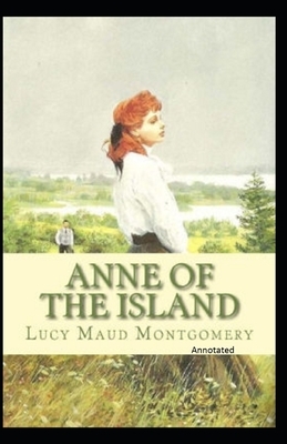 Anne of the Island Annotated by L.M. Montgomery