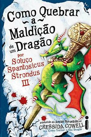 Como Quebrar a Maldição de um Dragão by Cressida Cowell, Raquel Zampil