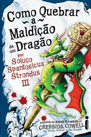 Como Quebrar a Maldição de um Dragão by Raquel Zampil, Cressida Cowell