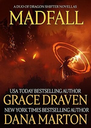 Madfall: A Duo of Dragon Shifter Novellas by Grace Draven, Dana Marton