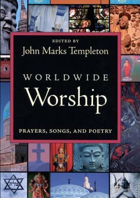 Worldwide Worship: Prayers Song & Poetry by John Marks Templeton