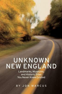 Unknown New England by Jon Marcus