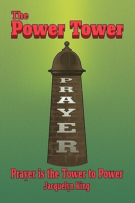 The Power Tower by Jacquelyn King