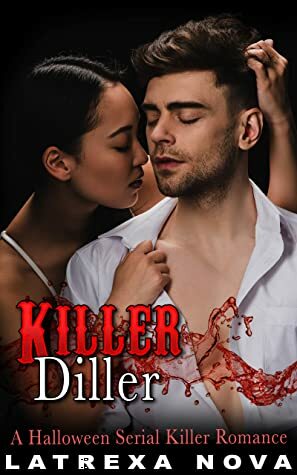 Killer-Diller: An Erotic Halloween Serial Killer Romance by Latrexa Nova