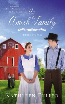 An Amish Family: Three Stories by Kathleen Fuller