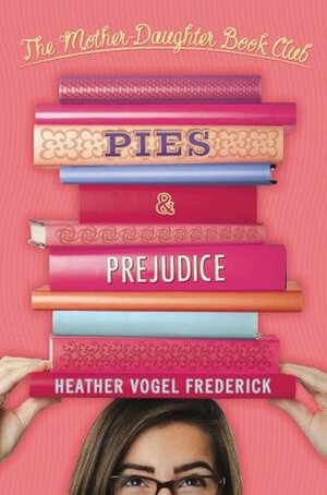 Pies and Prejudice by Heather Vogel Frederick