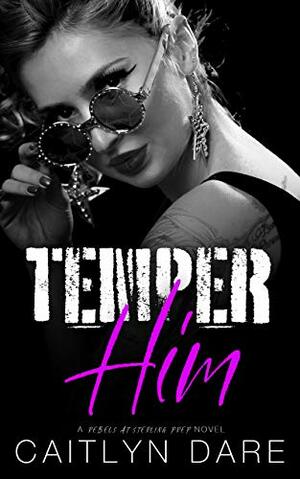 Temper Him by Caitlyn Dare
