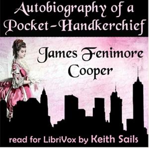 Autobiography of a Pocket Handkerchief by James Fenimore Cooper