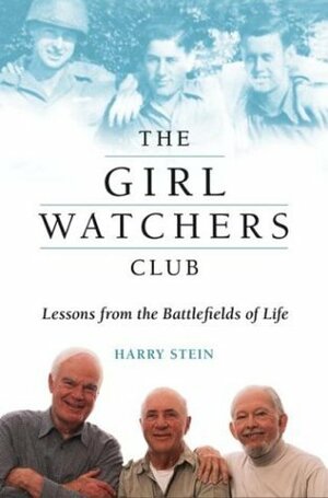 The Girl Watchers Club: Lessons from the Battlefields of Life by Harry Stein